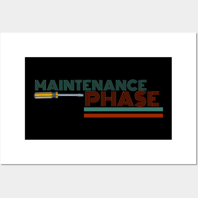 Maintenance phase Wall Art by MadeBySerif